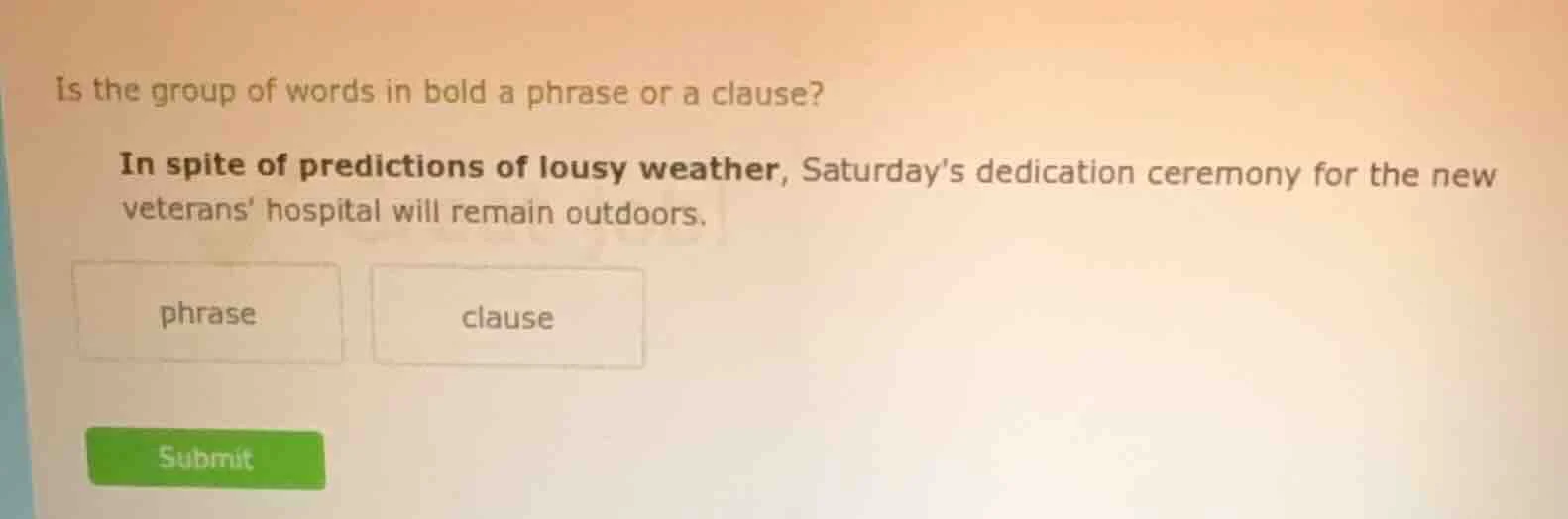 is the group of words in bold a phrase or a clause? in spite of predict…
