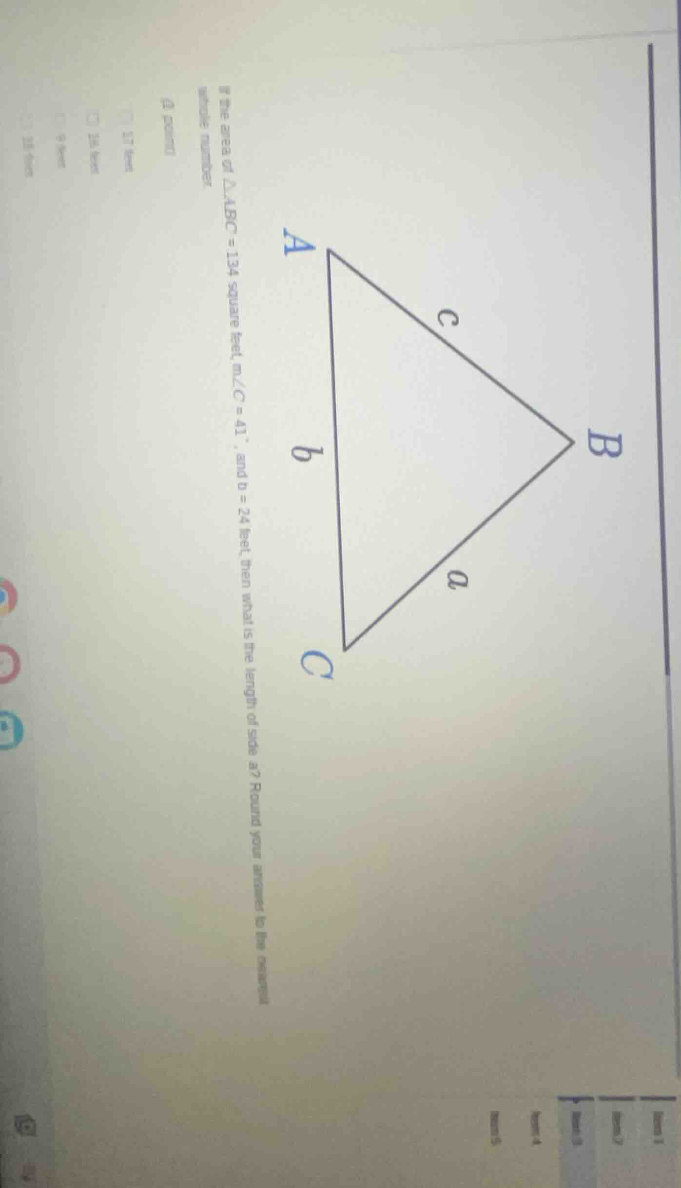 if the area of △abc = 134 square feet, m∠c = 41°, and b = 24 feet, then…