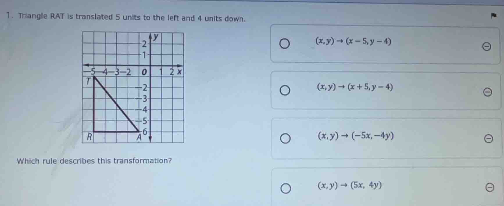1. triangle rat is translated 5 units to the left and 4 units down. whi…