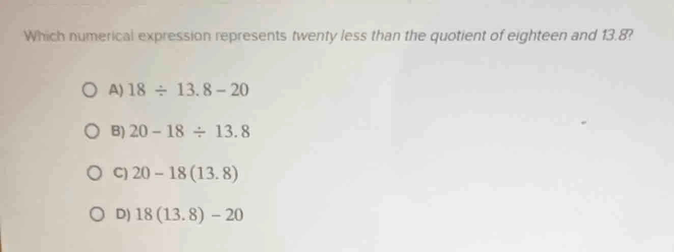 which numerical expression represents twenty less than the quotient of …