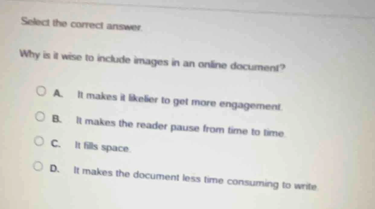 select the correct answer. why is it wise to include images in an onlin…