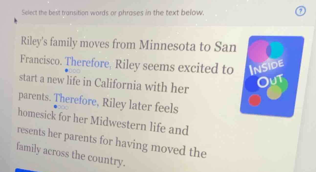 select the best transition words or phrases in the text below. rileys f…