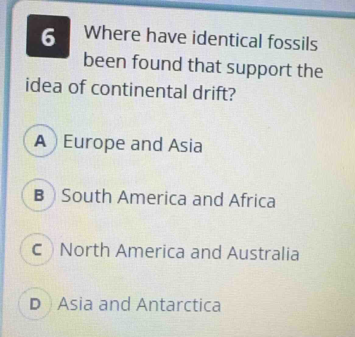 6 where have identical fossils been found that support the idea of cont…