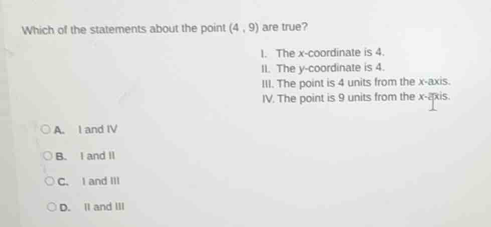 which of the statements about the point (4, 9) are true? i. the x - coo…