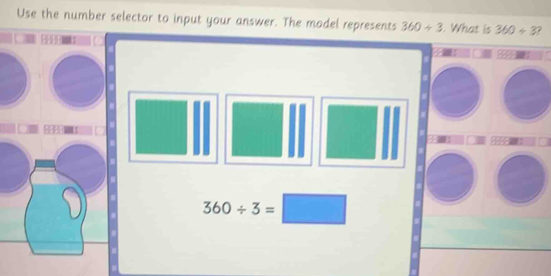 use the number selector to input your answer. the model represents 360 …