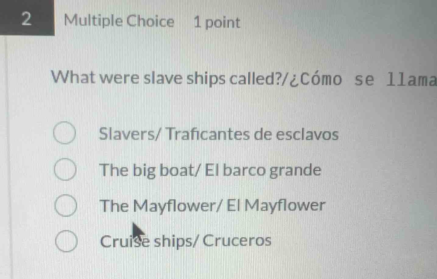2 multiple choice 1 point what were slave ships called?/¿cómo se llama …