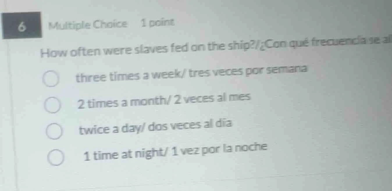 6 multiple choice 1 point how often were slaves fed on the ship?/¿con q…