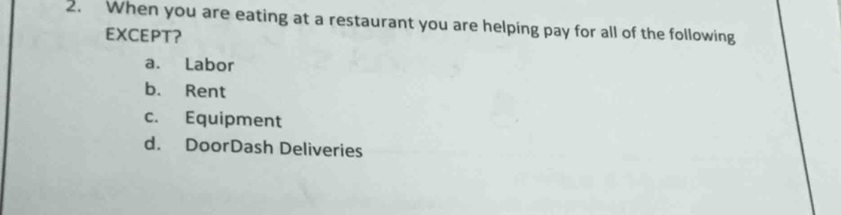 2. when you are eating at a restaurant you are helping pay for all of t…