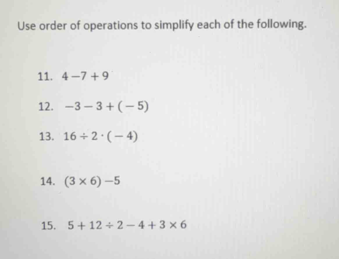 use order of operations to simplify each of the following. 11. $4 - 7 +…