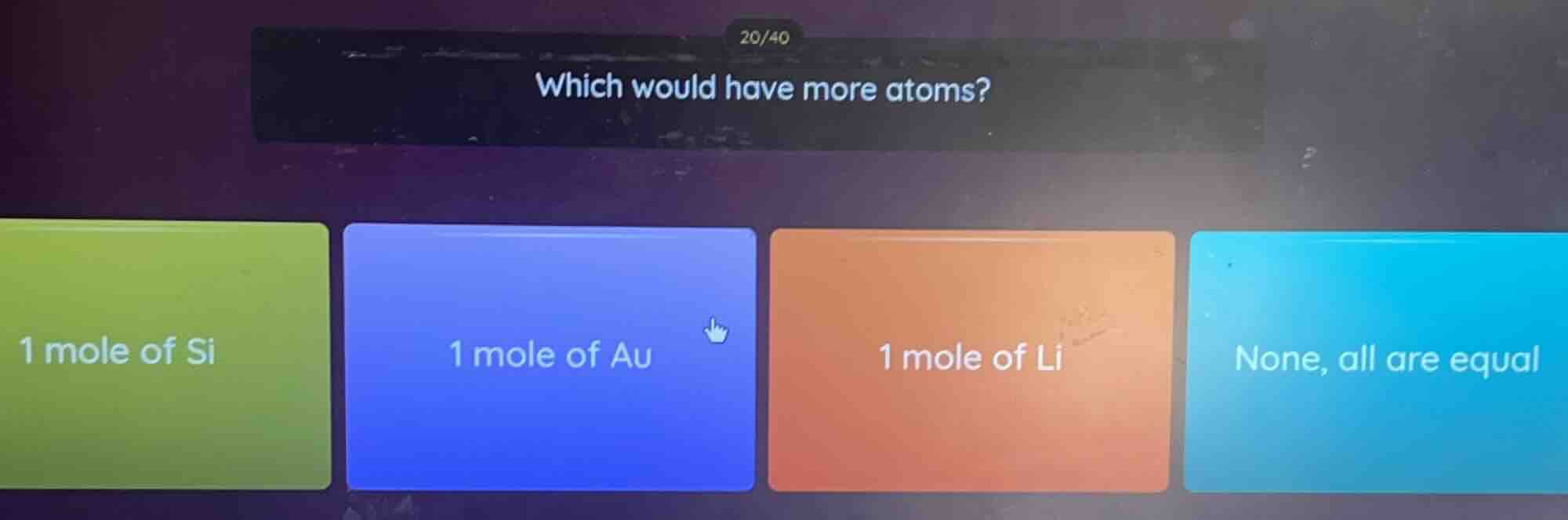 20/40 which would have more atoms? 1 mole of si 1 mole of au 1 mole of …