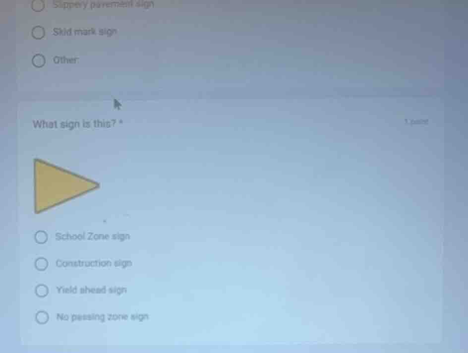 what sign is this? * image of a yellow triangular sign ○ school zone si…