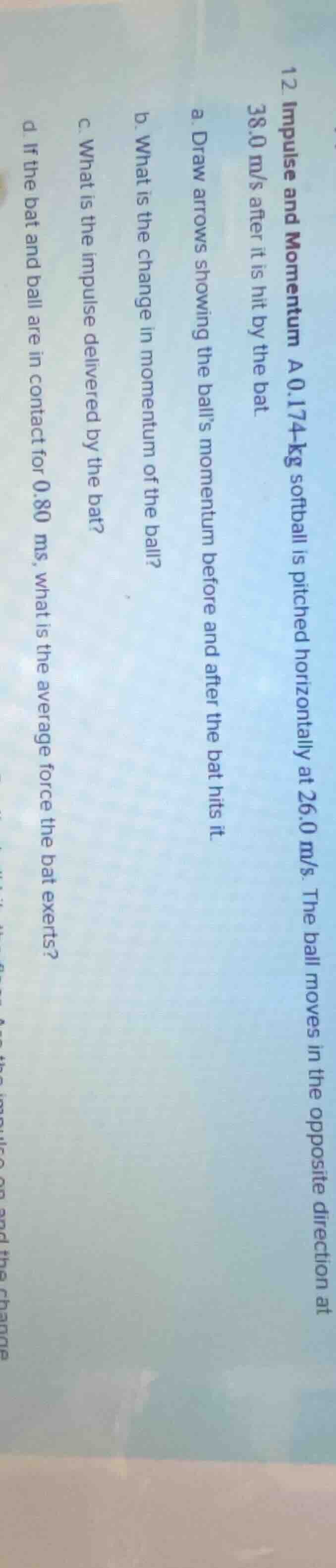 12. impulse and momentum a 0.174-kg softball is pitched horizontally at…