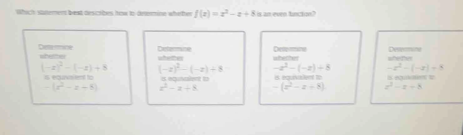 which statement best describes how to determine whether $f(x) = x^2 - x…