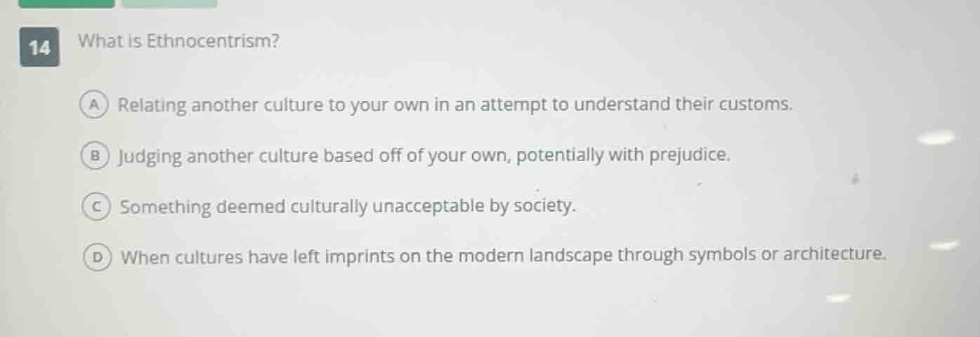 14 what is ethnocentrism? a relating another culture to your own in an …