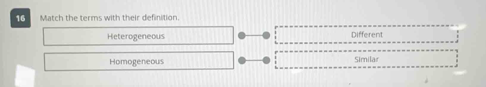 16 match the terms with their definition. heterogeneous different homog…
