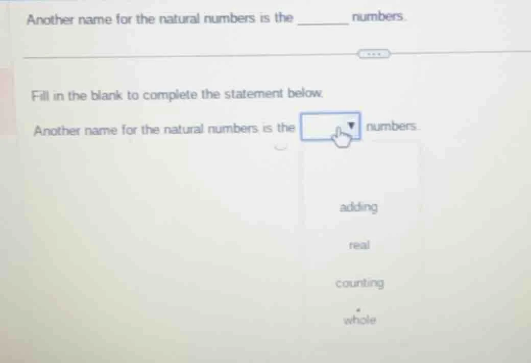 another name for the natural numbers is the ______ numbers. fill in the…