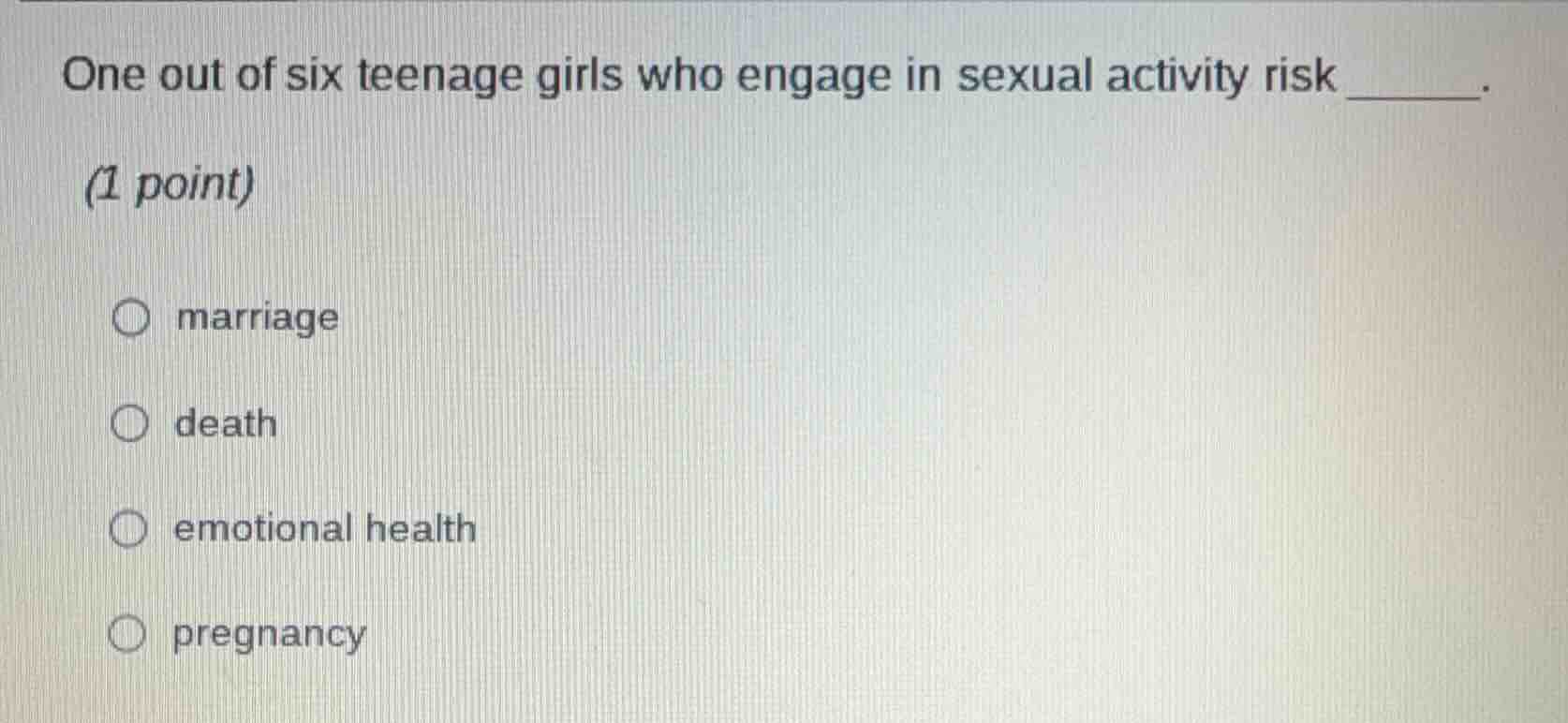 one out of six teenage girls who engage in sexual activity risk ______.…