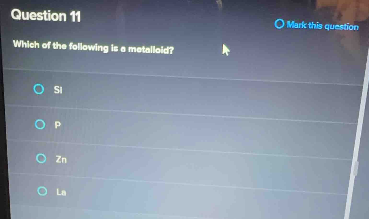 question 11 which of the following is a metalloid? si p zn la
