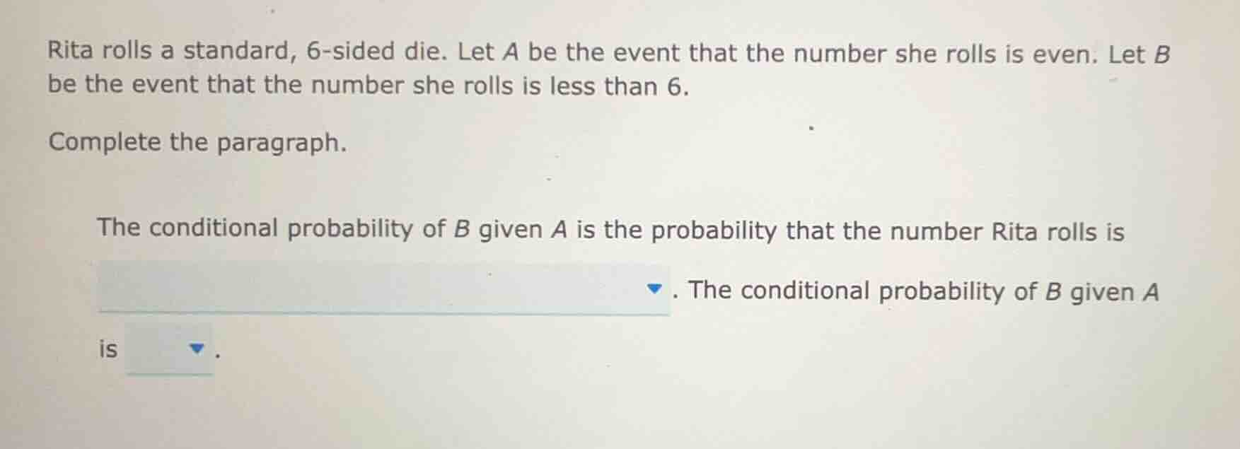 rita rolls a standard, 6 - sided die. let a be the event that the numbe…
