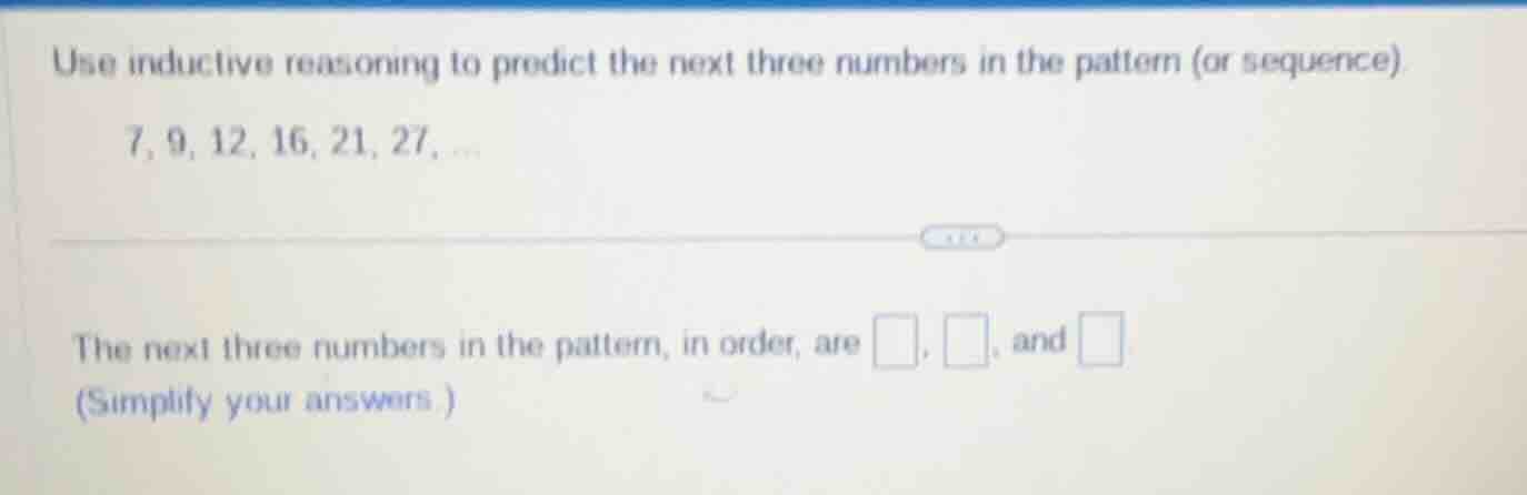 use inductive reasoning to predict the next three numbers in the patter…