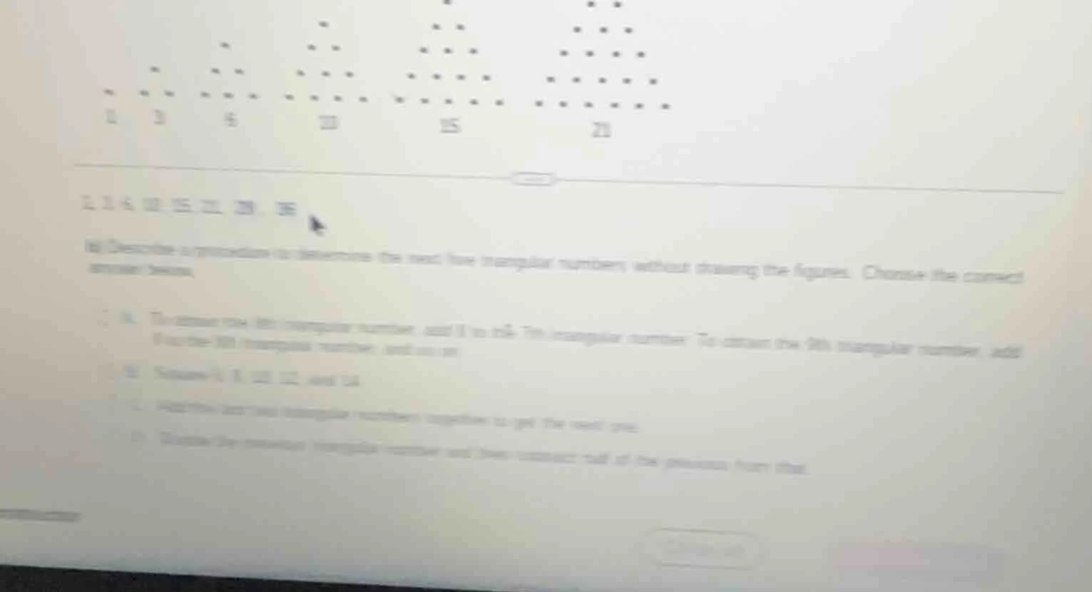 1, 3, 6, 10, 15, 21, 28, 36 (b) describe a procedure to determine the n…