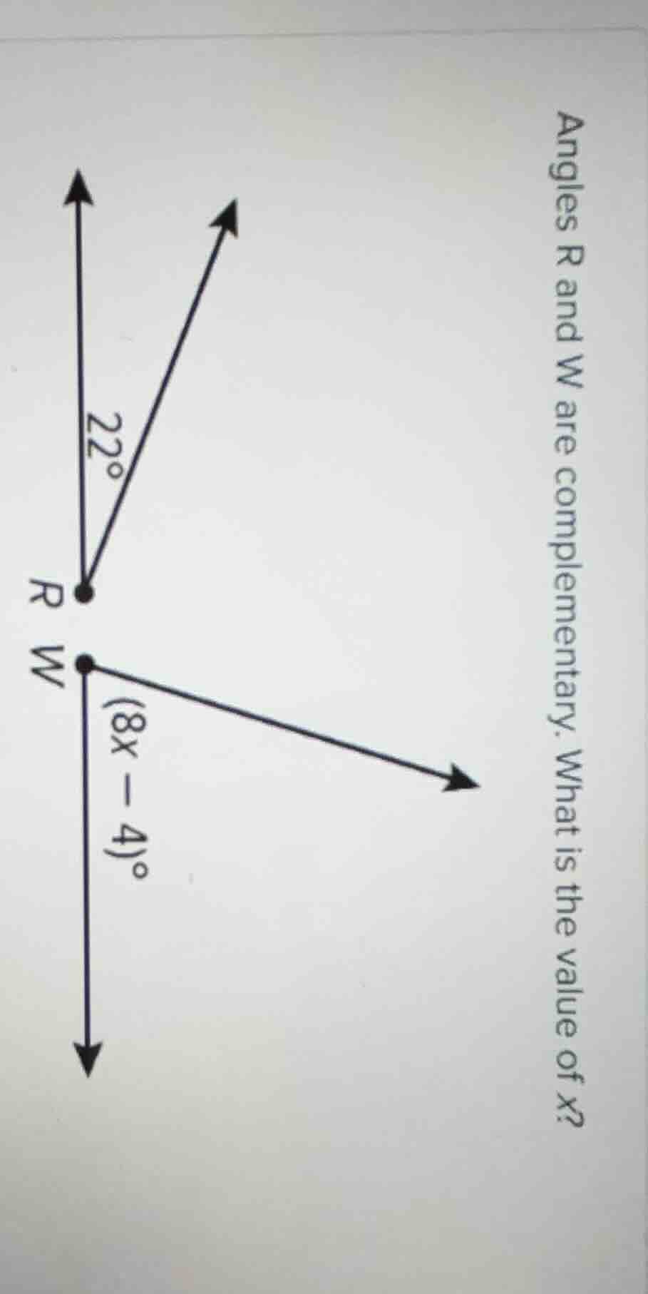 angles r and w are complementary. what is the value of x? (there is a d…