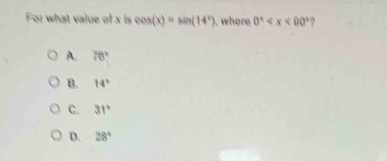 for what value of x is \\(\\cos(x) = \\sin(14^\\circ)\\), where \\(0^\\…