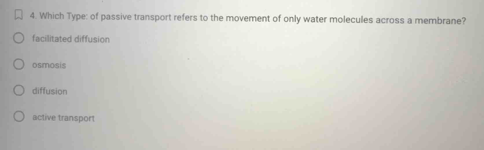 4. which type: of passive transport refers to the movement of only wate…