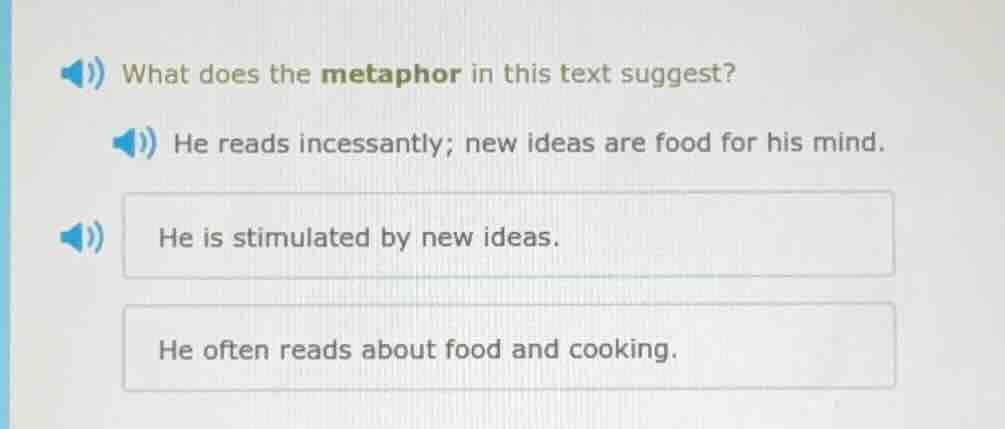 what does the metaphor in this text suggest? he reads incessantly; new …