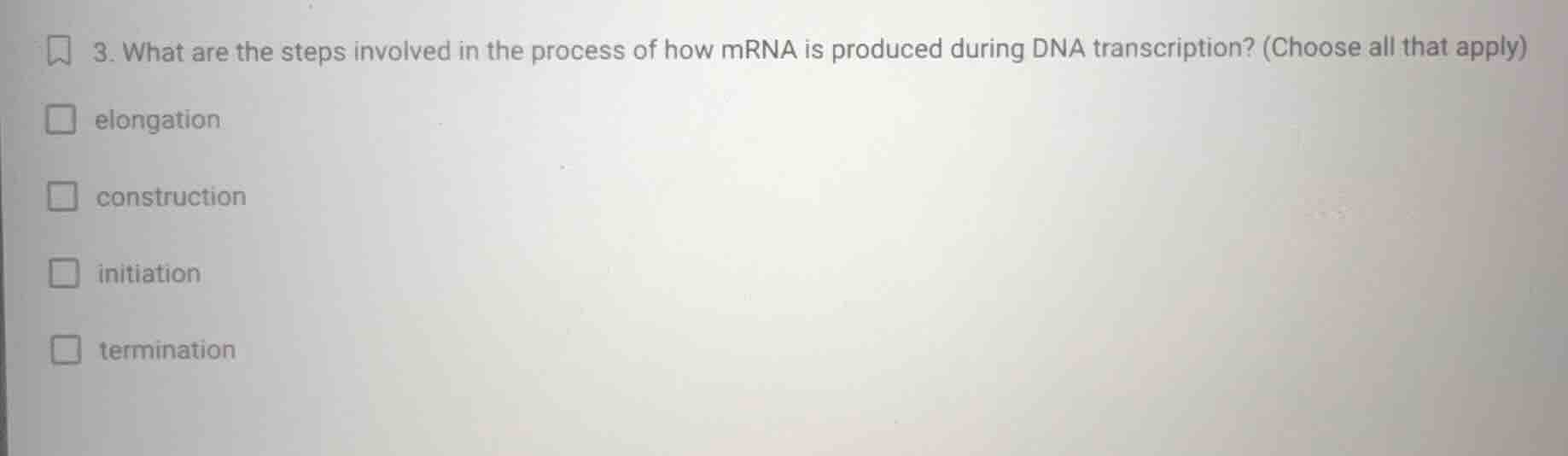 3. what are the steps involved in the process of how mrna is produced d…