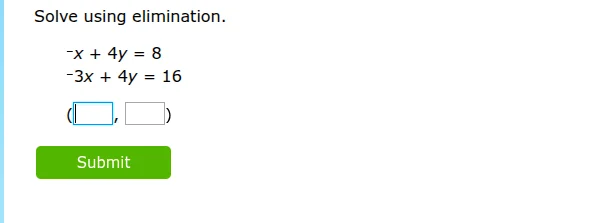 solve using elimination. -x + 4y = 8 -3x + 4y = 16 (\\boxed{quad}, \\bo…