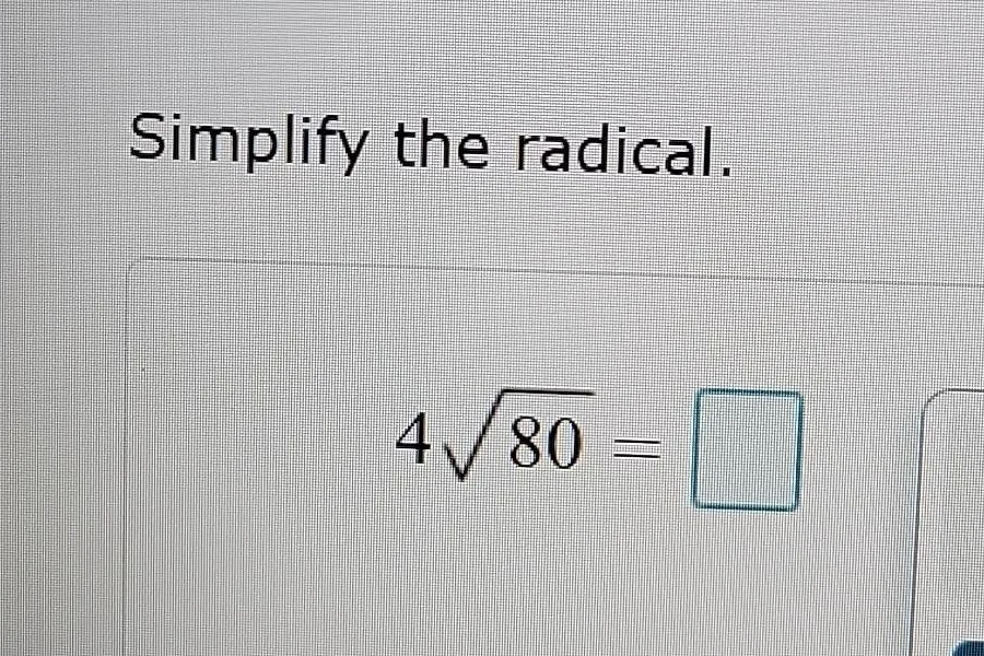 simplify the radical. $4\\sqrt{80} = \\square$