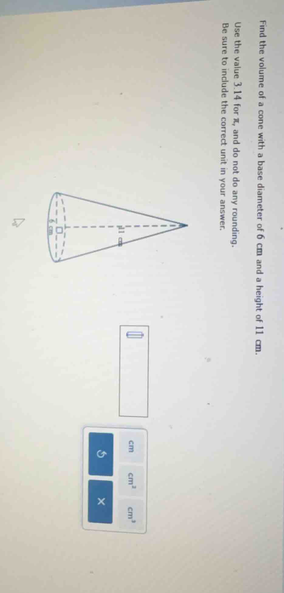find the volume of a cone with a base diameter of 6 cm and a height of …