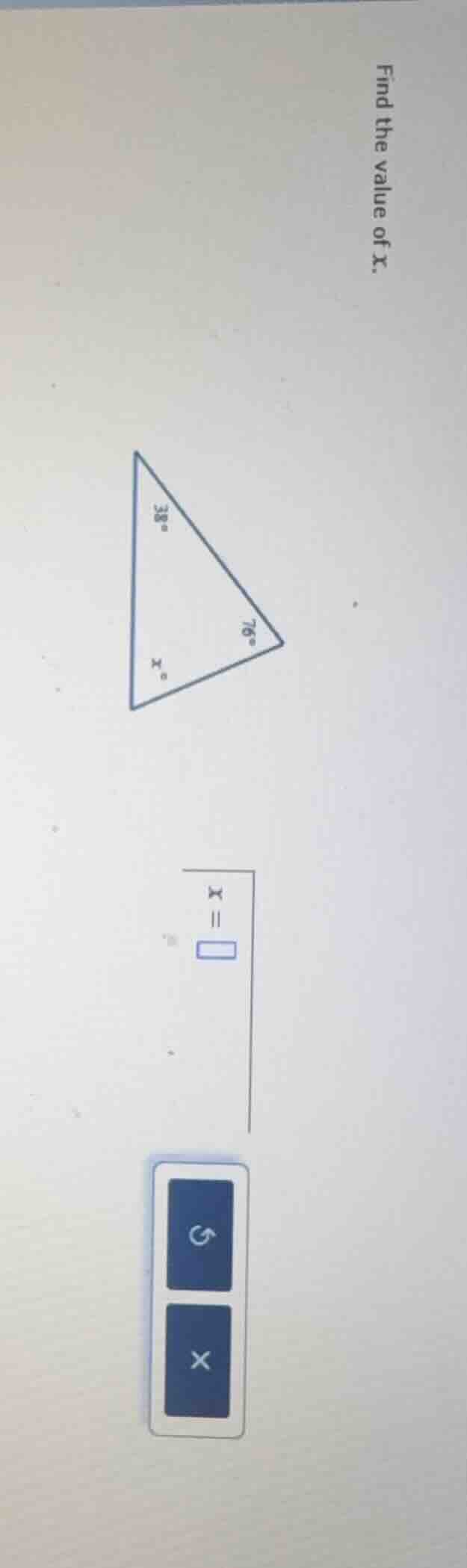 find the value of x. triangle with angles 38°, 76°, and x°