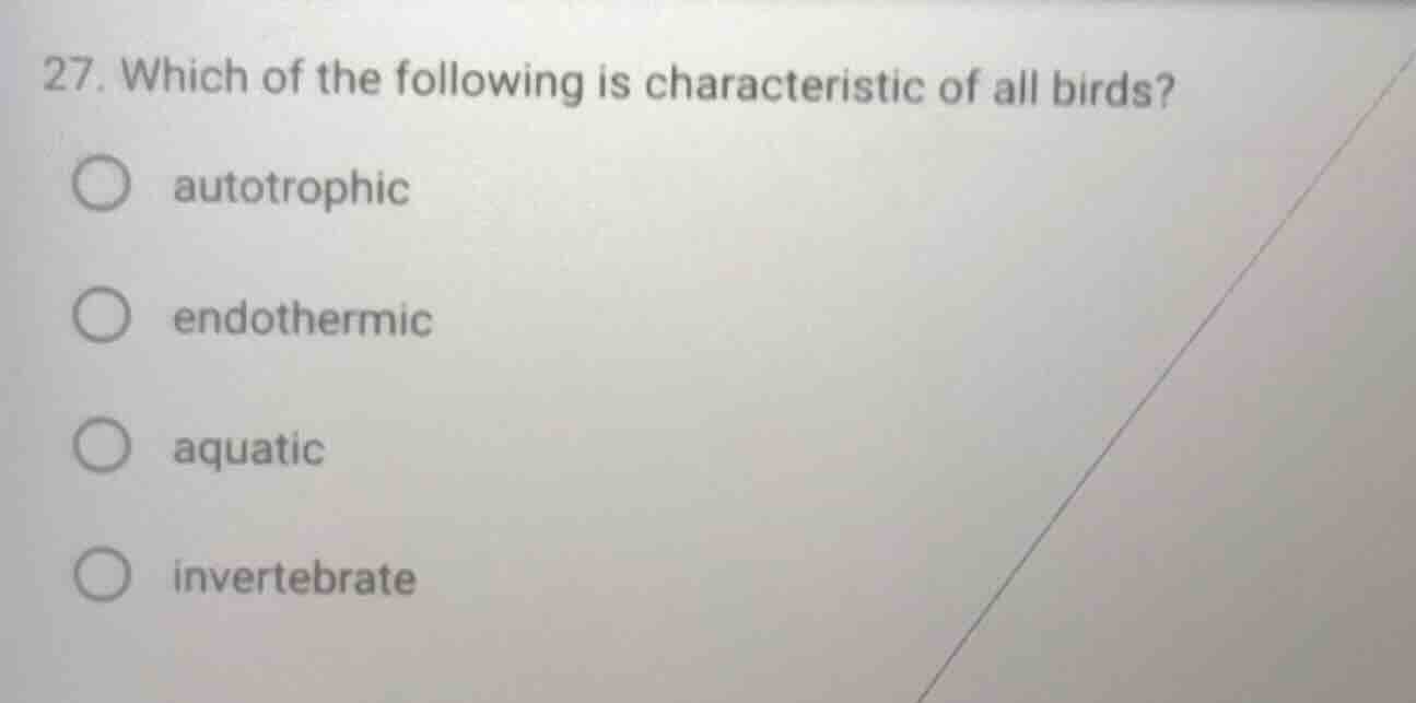 27. which of the following is characteristic of all birds? autotrophic …