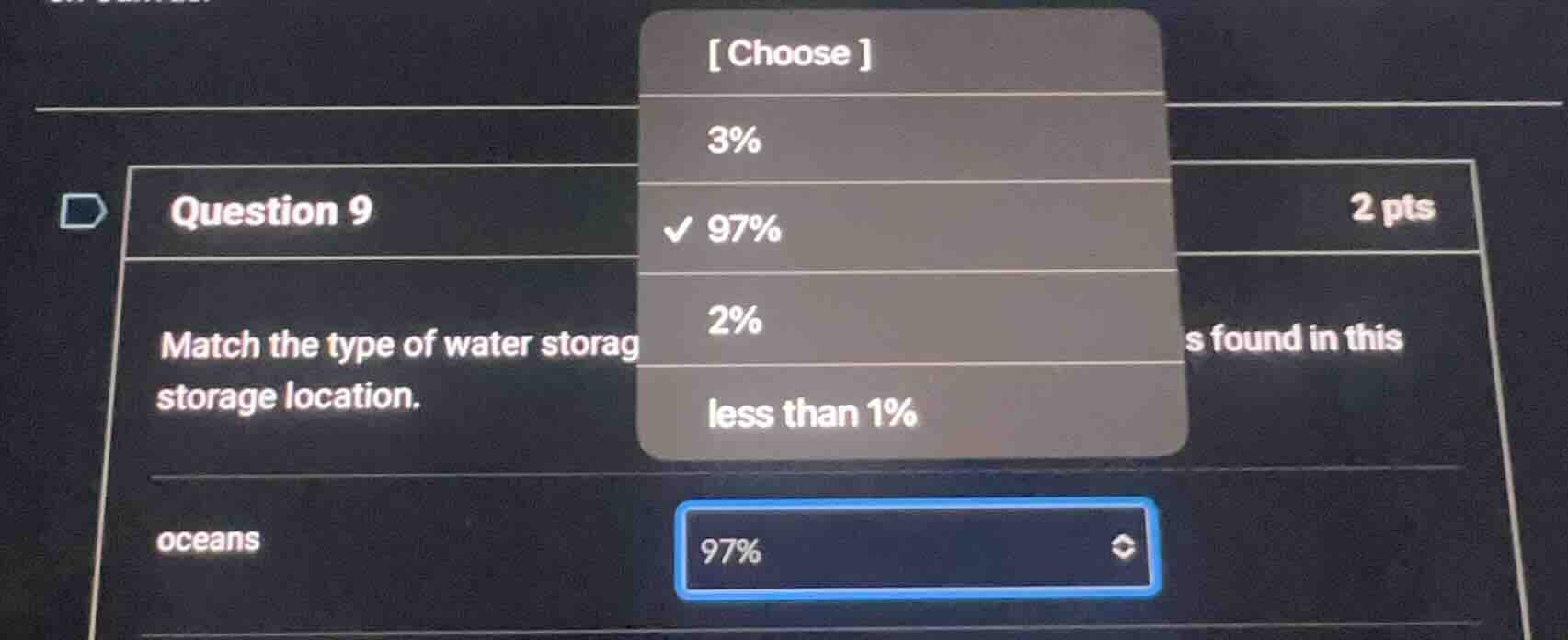 question 9 match the type of water storage storage location. oceans cho…