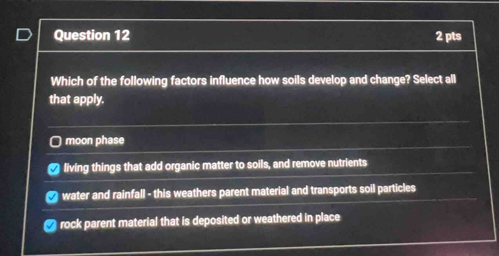 question 12 2 pts which of the following factors influence how soils de…