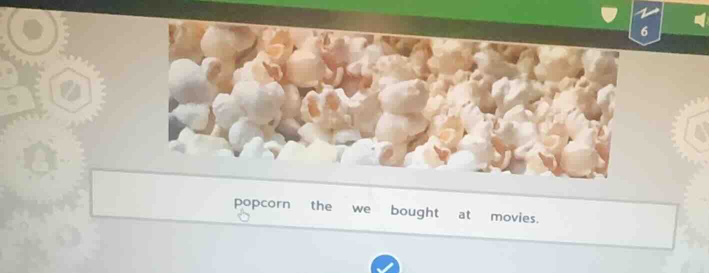 popcorn the we bought at movies.