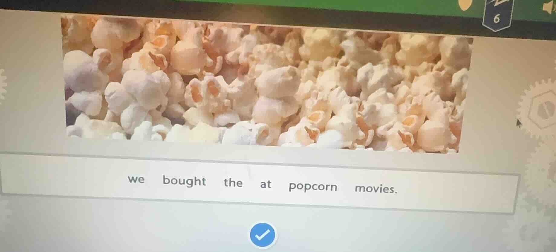 we bought the at popcorn movies.