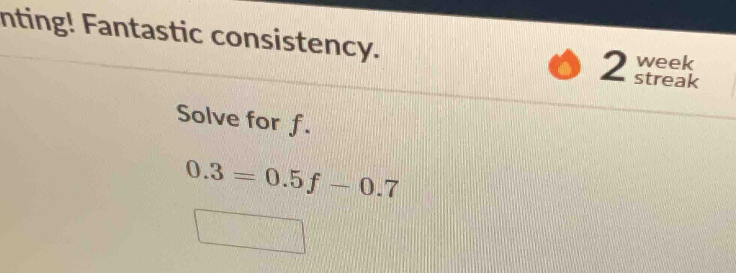 solve for f. 0.3 = 0.5f - 0.7