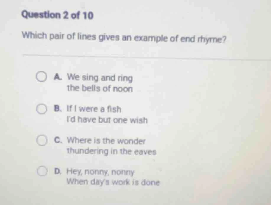 question 2 of 10 which pair of lines gives an example of end rhyme? a. …