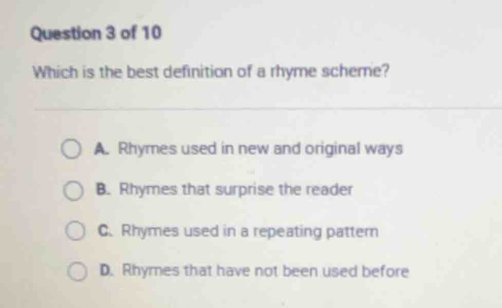 question 3 of 10 which is the best definition of a rhyme scheme? a. rhy…