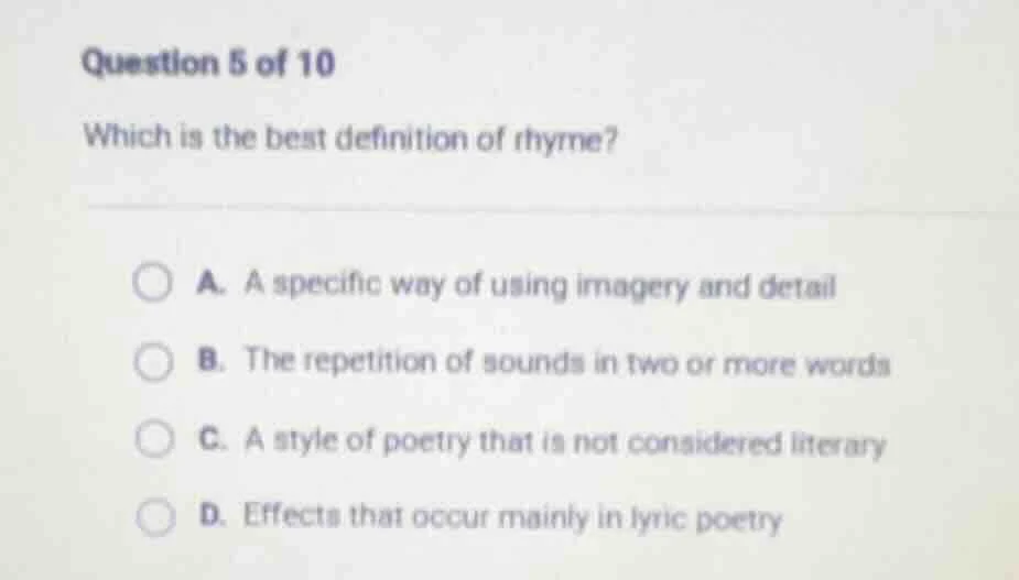 question 5 of 10 which is the best definition of rhyme? a. a specific w…