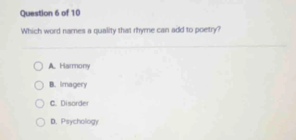 question 6 of 10 which word names a quality that rhyme can add to poetr…
