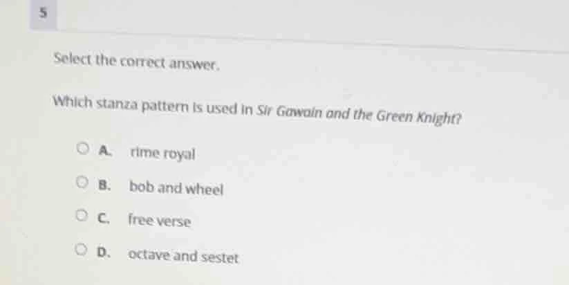 5 select the correct answer. which stanza pattern is used in sir gawain…