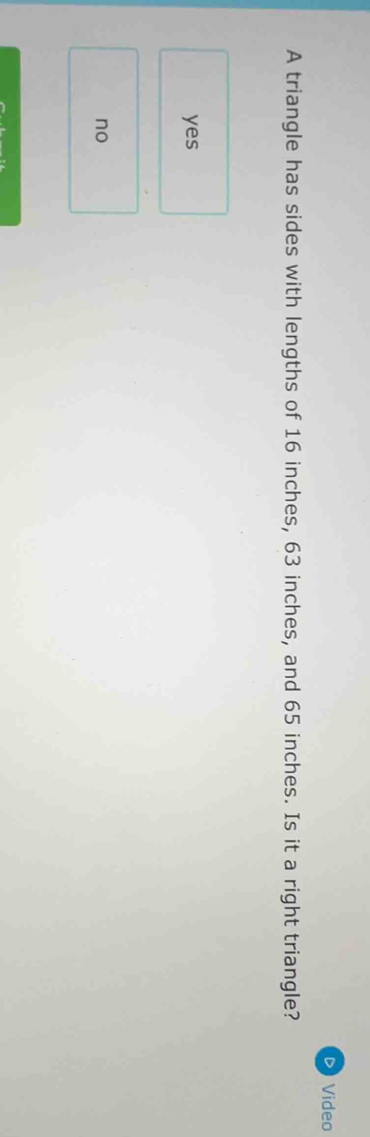 a triangle has sides with lengths of 16 inches, 63 inches, and 65 inche…