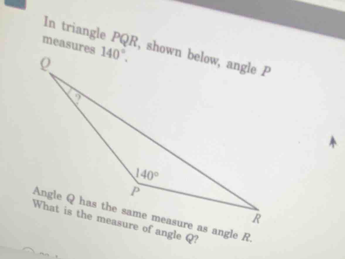 in triangle pqr, shown below, angle p measures 140°. angle q has the sa…