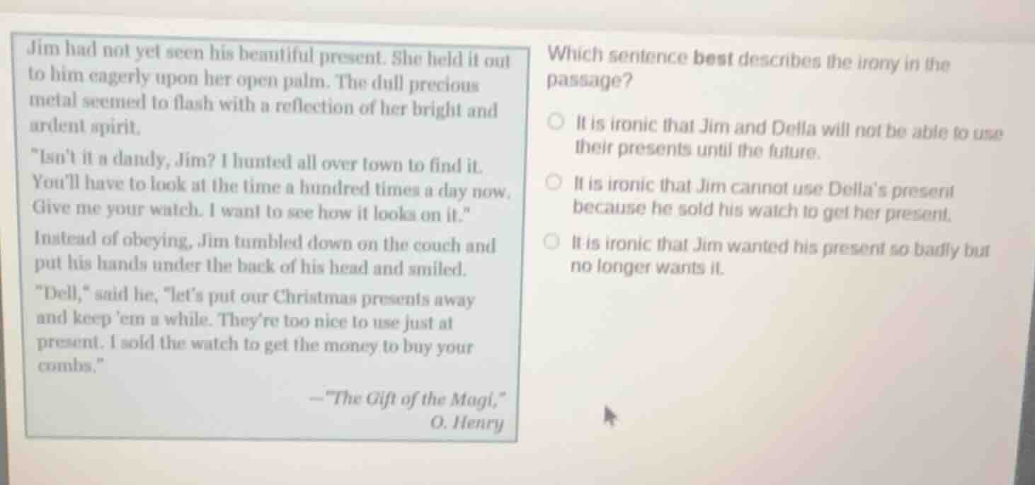 jim had not yet seen his beautiful present. she held it out to him eage…