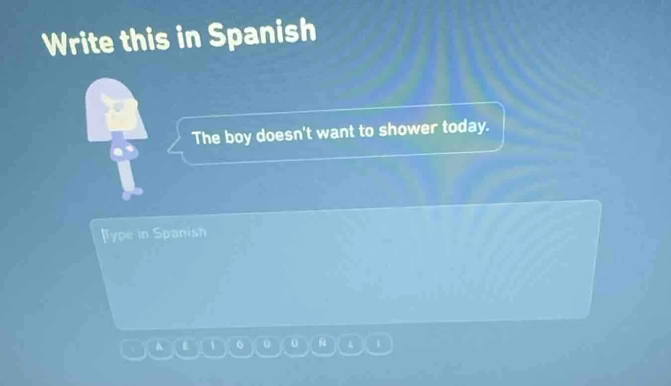 write this in spanish the boy doesnt want to shower today. type in span…