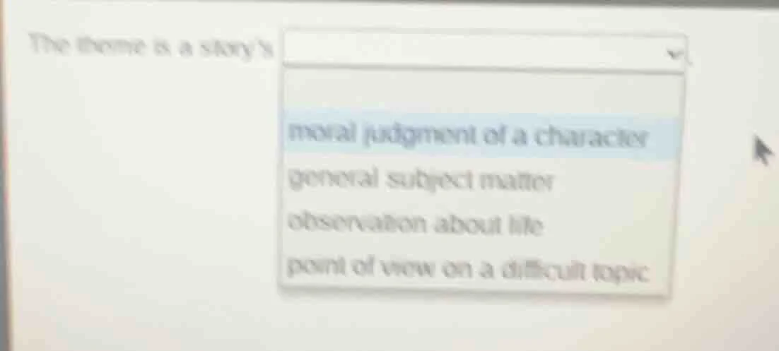 the theme is a storys moral judgment of a character general subject mat…